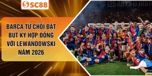 Barca Từ Chối Đặt Bút Ký Hợp Đồng Với Lewandowski Năm 2026